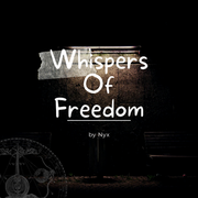 Whispers of freedom