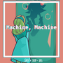 Machine, Machine
