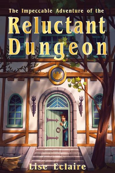 The Impeccable Adventure of the Reluctant Dungeon