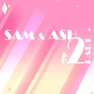 Sam y Ash (Parte 2)