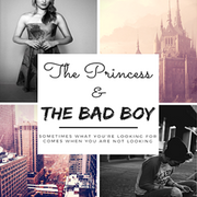 The Princess &amp; the Bad Boy