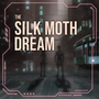 The Silk Moth Dream