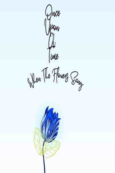 Once Upon a Time When the Flowers Sang