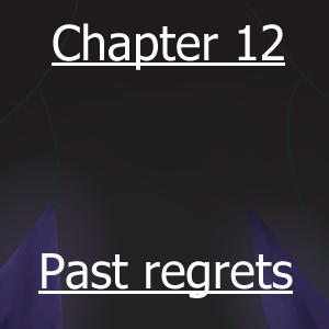 Chapter 12: Past regrets