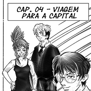 CAP. 04 - VIAGEM P/ A CAPITAL