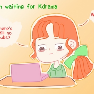 Waiting for Kdrama be like...