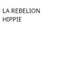 La rebeli&oacute;n  hippie