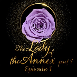 Episode 1: The Lady of the Annex (1)