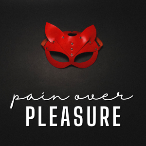 Season 2: Pain Over Pleasure