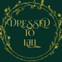 DRESSED TO KILL