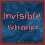 Invisible Vehemence