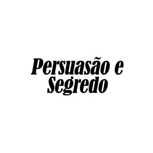 Persuas&atilde;o e Segredo