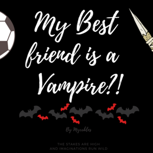 My Best Friend is a Vampire?!