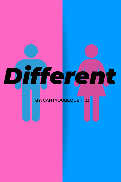 Different (by: cantyoubequeit123)