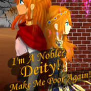 (ON HIATUS)I'm A Noble? Deity! Make Me Poor Again!