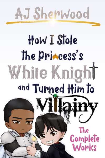 How I Stole the Princess's White Knight and Turned Him to Villainy