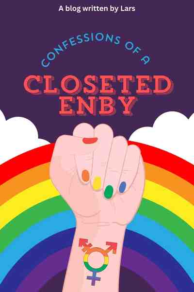 Confessions Of A Closeted Enby