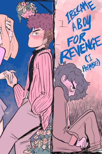 I became a boy for revenge! (I promise)