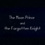 The Moon Prince and the Forgotten Knight