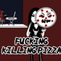 F*CKING KILLING PIZZA