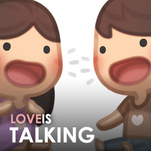 Love is... Talking!