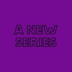 A new series