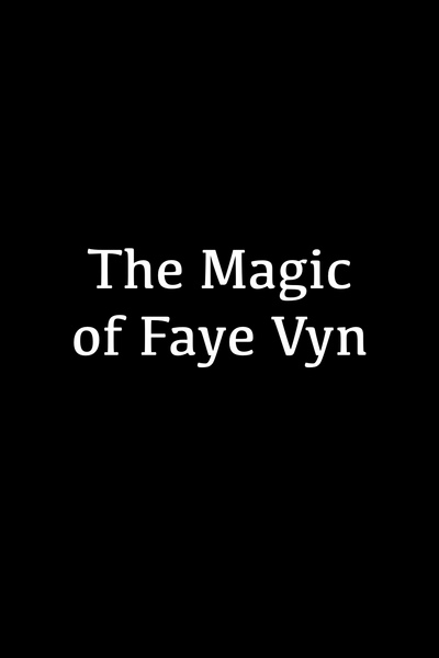 The Magic of Faye Vyn