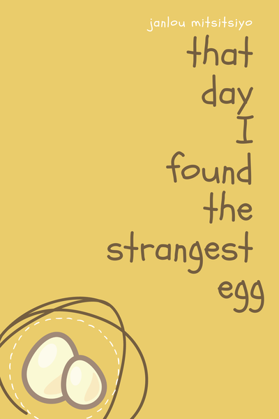 That Day I Found The Strangest Egg