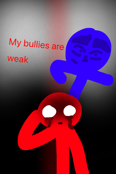 My bullies are weak