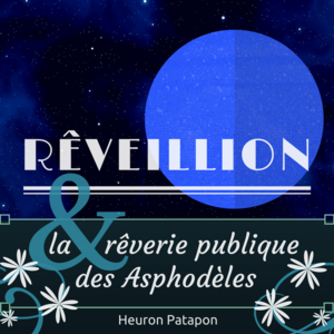 R&ecirc;veillion, et la r&ecirc;verie publique des Asphod&egrave;les
