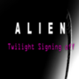 ALIEN: Twilight Signing Off