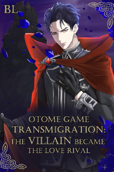 Otome game transmigration: the VILLAIN became the love rival