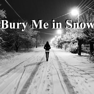 Short Story: Bury Me in The Snow