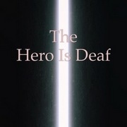 The Hero is Deaf