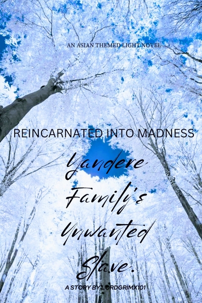 Reincarnated into Madness: Yandere Family's Unwanted Slave 