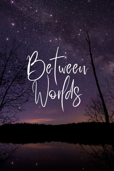 Between Worlds