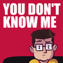 YOU DON&acute;T KNOW ME