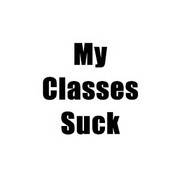 My Classes Suck