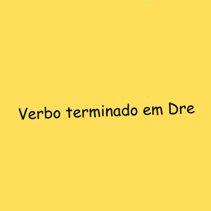 Verbo terminado em Dre