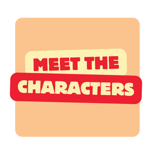 MEET THE CHARACTERS
