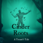 Cinder Roots - A Treant's Tale