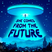 She comes from the FUTURE
