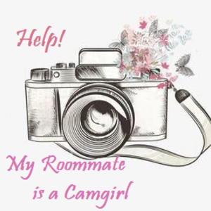 My Roommate, The Camgirl