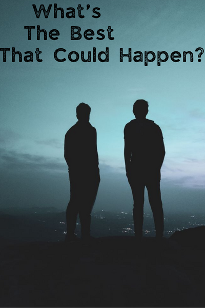 What's the best that could happen?