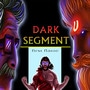 THE DARK SEGMENT FIRST FLAME