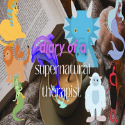 Diary of a (Totally Legit) Supernatural Therapist 