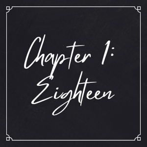 Chapter 1: Eighteen