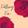 Falling For Roses