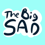 The Big Sad