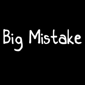 Big mistake